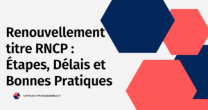 Lire la suite à propos de l’article Renouvellement titre RNCP : Étapes, Délais et Bonnes Pratiques