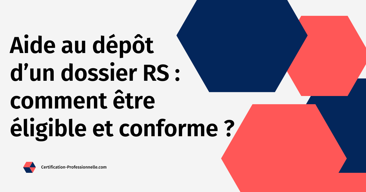 Lire la suite à propos de l’article Aide au dépôt d’un dossier RS : comment être éligible et conforme ?