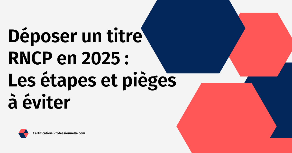 Lire la suite à propos de l’article Déposer un titre RNCP en 2025 : Les étapes et les pièges à éviter