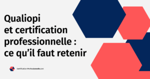 Lire la suite à propos de l’article Qualiopi et Certification Professionnelle : Ce qu’il Faut Retenir