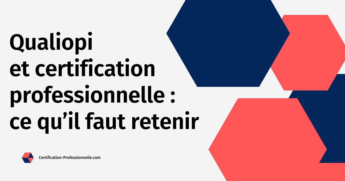 Lire la suite à propos de l’article Qualiopi et Certification Professionnelle : Ce qu’il Faut Retenir