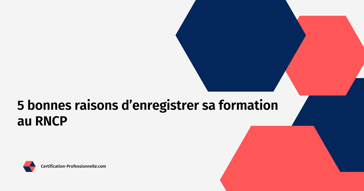 Lire la suite à propos de l’article 5 bonnes raisons d’enregistrer sa formation au RNCP