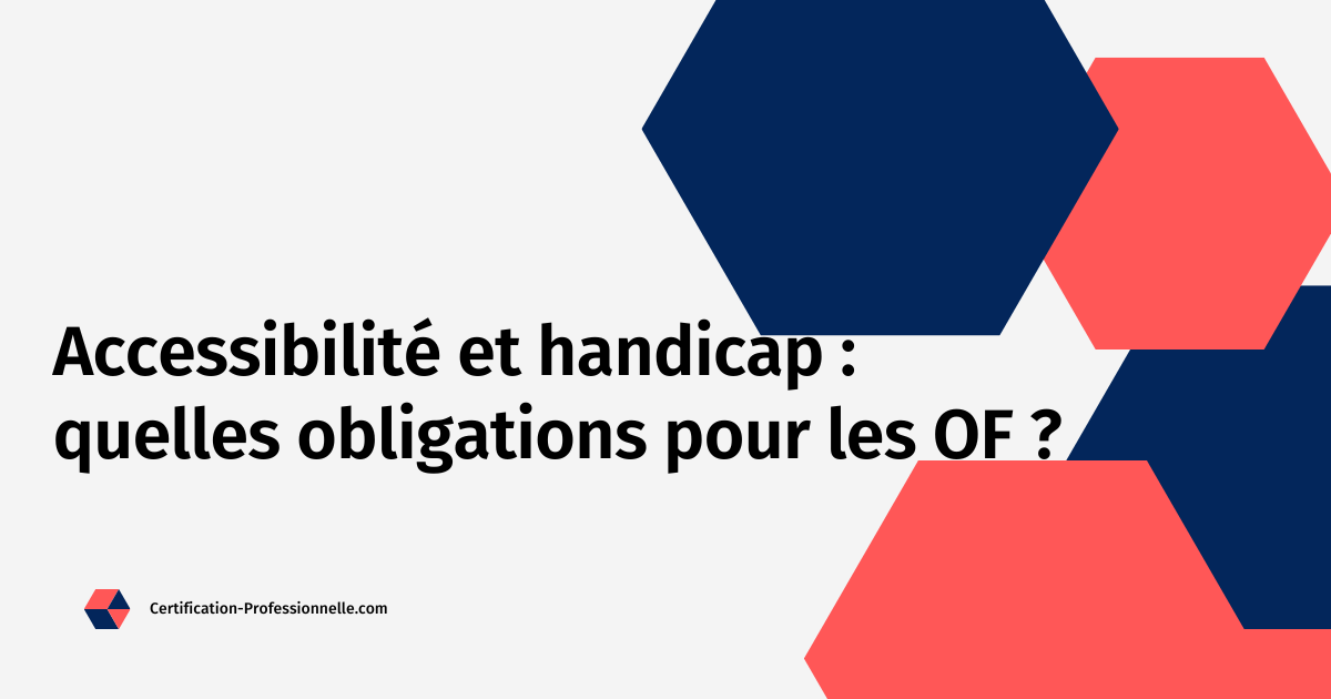 Lire la suite à propos de l’article Accessibilité et handicap : quelles obligations pour les OF ?