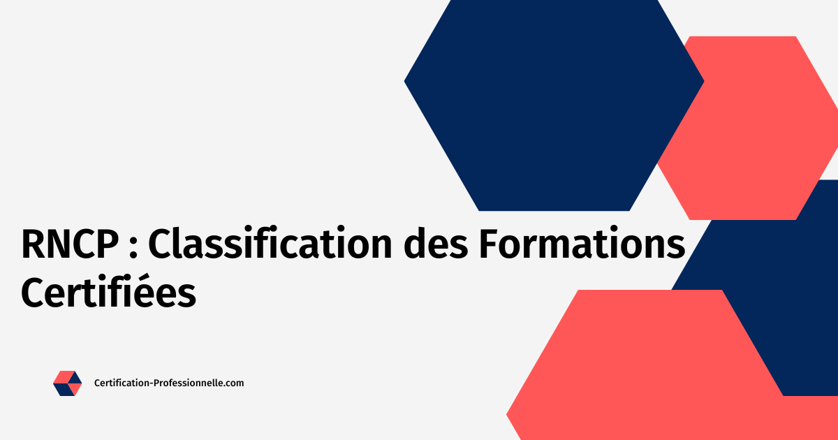 Lire la suite à propos de l’article RNCP : Classification des Formations Certifiées