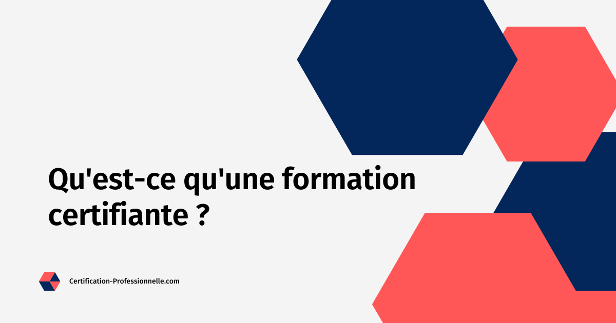 Lire la suite à propos de l’article Qu&rsquo;est-ce qu&rsquo;une formation certifiante ? Définition et avantages