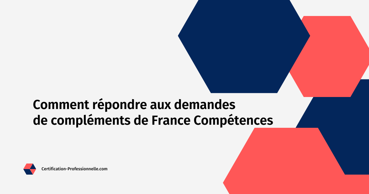 Lire la suite à propos de l’article Demandes de compléments France Compétences : comment y répondre efficacement