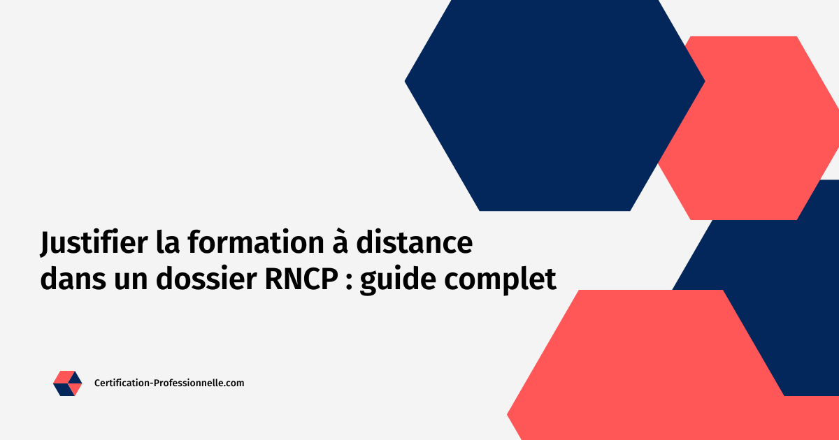 Lire la suite à propos de l’article Justifier la formation à distance dans un dossier RNCP : guide complet